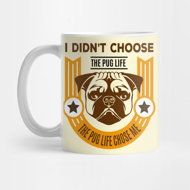 I Didn't Choose the Pug Life by Toni Tees